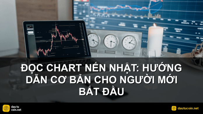đọc chart nến Nhật - Đọc Chart Nến Nhật: Hướng dẫn cơ bản cho người mới bắt đầu - dautucoin.net